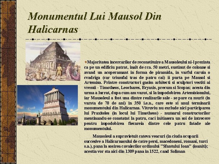Monumentul Lui Mausol Din Halicarnas Majoritatea incercarilor de reconstituire a Mausoleului ni-l prezinta ca