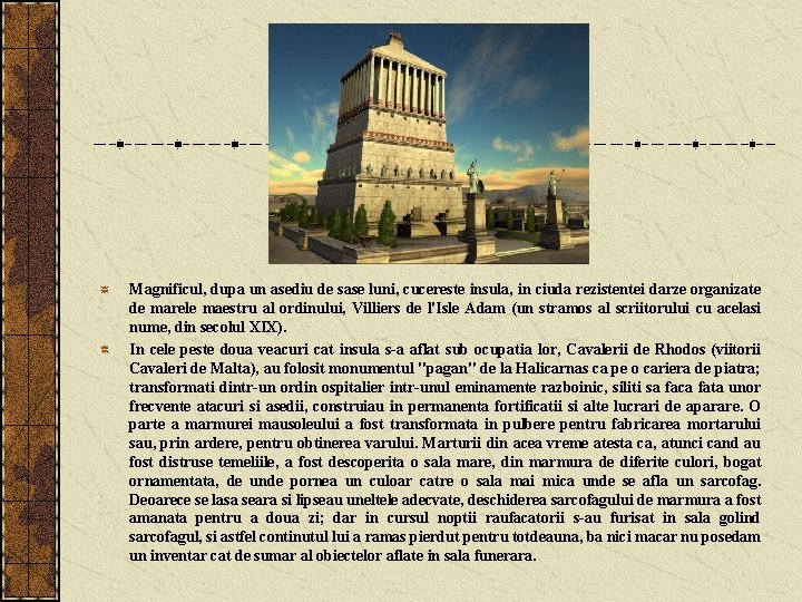 Magnificul, dupa un asediu de sase luni, cucereste insula, in ciuda rezistentei darze organizate