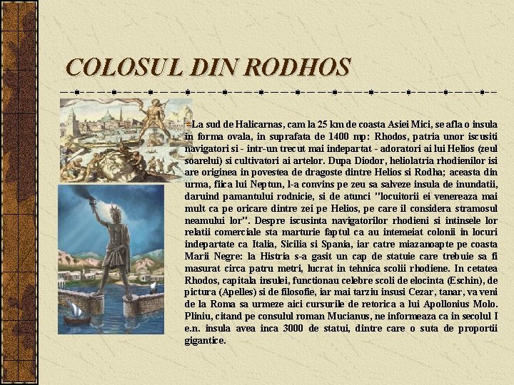 COLOSUL DIN RODHOS La sud de Halicarnas, cam la 25 km de coasta Asiei