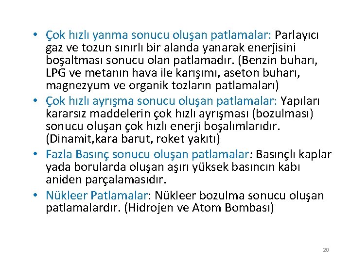  • Çok hızlı yanma sonucu oluşan patlamalar: Parlayıcı gaz ve tozun sınırlı bir