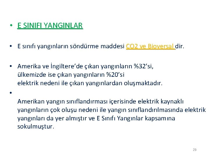  • E SINIFI YANGINLAR • E sınıfı yangınların söndürme maddesi CO 2 ve