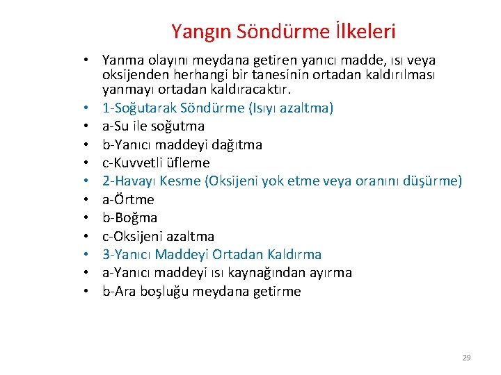 Yangın Söndürme İlkeleri • Yanma olayını meydana getiren yanıcı madde, ısı veya oksijenden herhangi