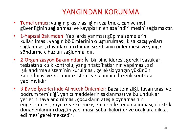 YANGINDAN KORUNMA • Temel amacı; yangın çıkış olasılığını azaltmak, can ve mal güvenliğinin sağlanması