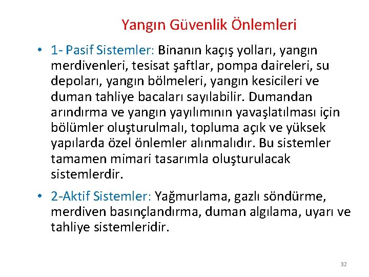 Yangın Güvenlik Önlemleri • 1 - Pasif Sistemler: Binanın kaçış yolları, yangın merdivenleri, tesisat