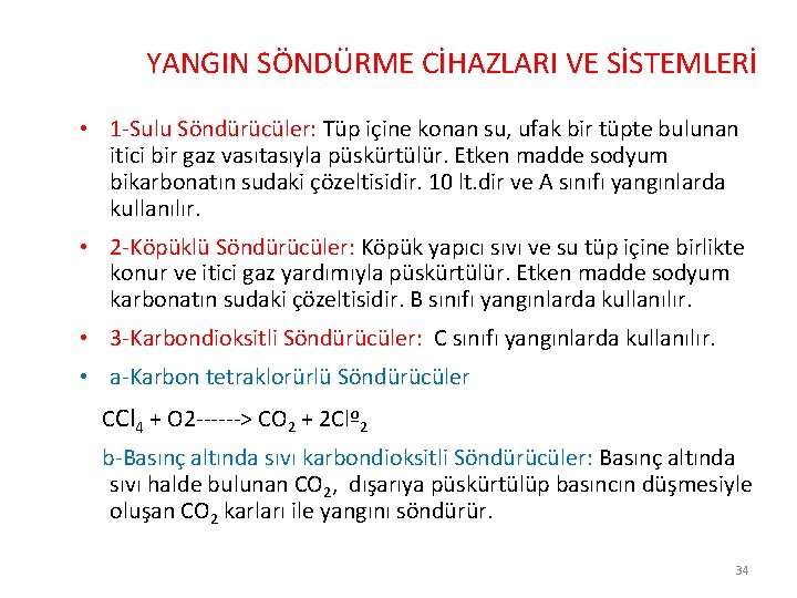 YANGIN SÖNDÜRME CİHAZLARI VE SİSTEMLERİ • 1 -Sulu Söndürücüler: Tüp içine konan su, ufak