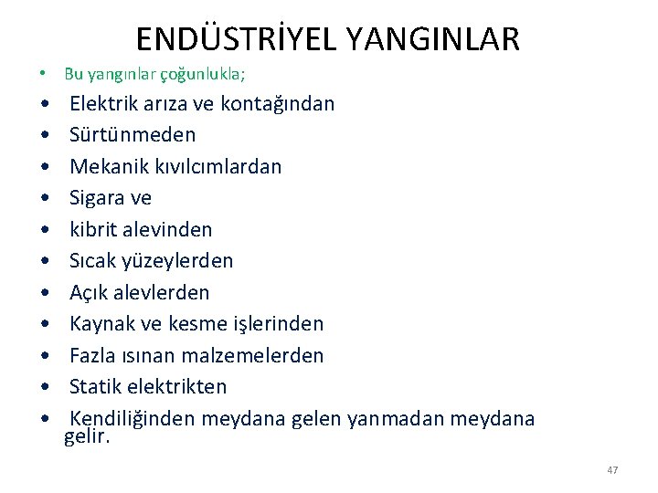  ENDÜSTRİYEL YANGINLAR • Bu yangınlar çoğunlukla; • • • Elektrik arıza ve kontağından