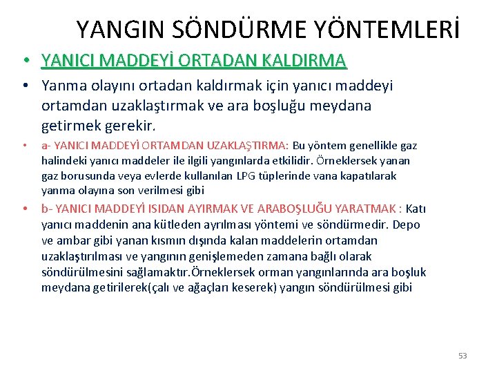  YANGIN SÖNDÜRME YÖNTEMLERİ • YANICI MADDEYİ ORTADAN KALDIRMA • Yanma olayını ortadan kaldırmak