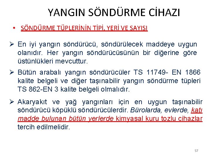  YANGIN SÖNDÜRME CİHAZI • SÖNDÜRME TÜPLERİNİN TİPİ, YERİ VE SAYISI Ø En iyi