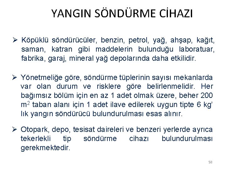  YANGIN SÖNDÜRME CİHAZI Ø Köpüklü söndürücüler, benzin, petrol, yağ, ahşap, kağıt, saman, katran