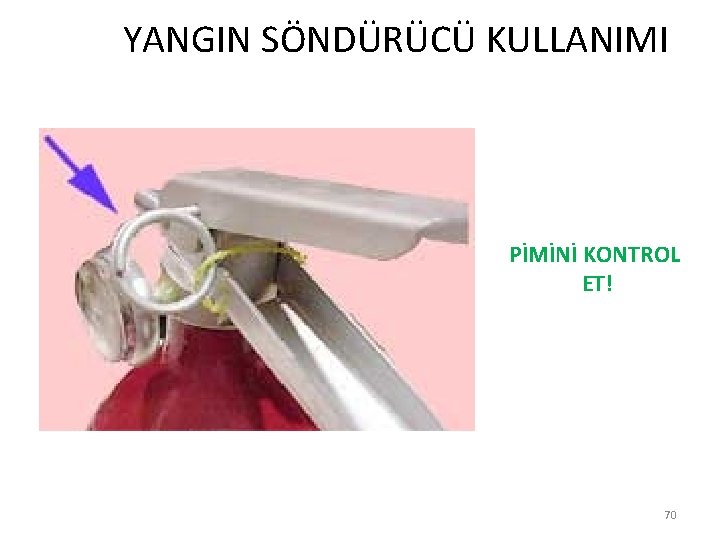  YANGIN SÖNDÜRÜCÜ KULLANIMI PİMİNİ KONTROL ET! 70 