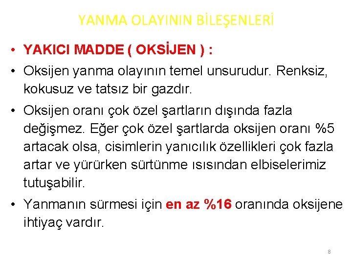 YANMA OLAYININ BİLEŞENLERİ • YAKICI MADDE ( OKSİJEN ) : • Oksijen yanma olayının