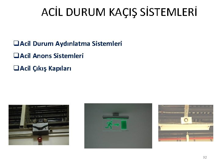  ACİL DURUM KAÇIŞ SİSTEMLERİ q. Acil Durum Aydınlatma Sistemleri q. Acil Anons Sistemleri