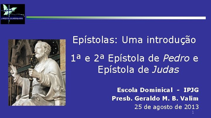 Epístolas: Uma introdução 1ª e 2ª Epístola de Pedro e Epístola de Judas Escola Epístolas: Uma introdução 1ª e 2ª Epístola de Pedro e Epístola de Judas Escola