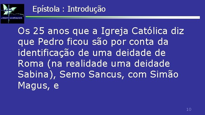 Epístola : Introdução Os 25 anos que a Igreja Católica diz que Pedro ficou Epístola : Introdução Os 25 anos que a Igreja Católica diz que Pedro ficou