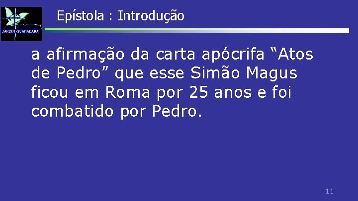 Epístola : Introdução a afirmação da carta apócrifa “Atos de Pedro” que esse Simão Epístola : Introdução a afirmação da carta apócrifa “Atos de Pedro” que esse Simão