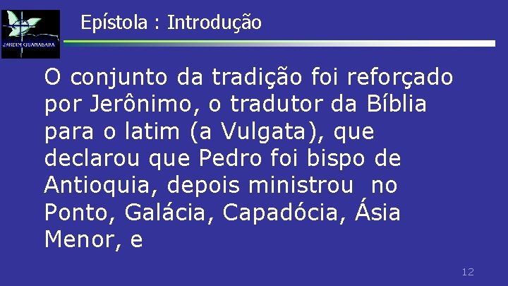 Epístola : Introdução O conjunto da tradição foi reforçado por Jerônimo, o tradutor da Epístola : Introdução O conjunto da tradição foi reforçado por Jerônimo, o tradutor da