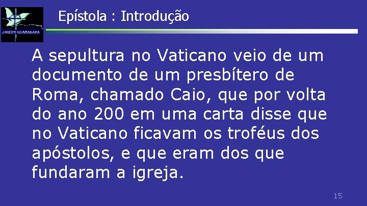 Epístola : Introdução A sepultura no Vaticano veio de um documento de um presbítero Epístola : Introdução A sepultura no Vaticano veio de um documento de um presbítero