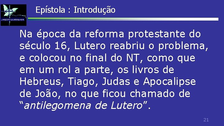 Epístola : Introdução Na época da reforma protestante do século 16, Lutero reabriu o Epístola : Introdução Na época da reforma protestante do século 16, Lutero reabriu o