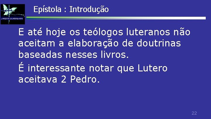 Epístola : Introdução E até hoje os teólogos luteranos não aceitam a elaboração de Epístola : Introdução E até hoje os teólogos luteranos não aceitam a elaboração de