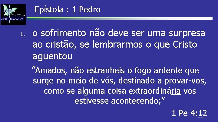 Epístola : 1 Pedro 1. o sofrimento não deve ser uma surpresa ao cristão, Epístola : 1 Pedro 1. o sofrimento não deve ser uma surpresa ao cristão,