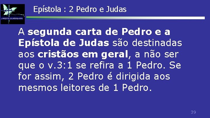 Epístola : 2 Pedro e Judas A segunda carta de Pedro e a Epístola Epístola : 2 Pedro e Judas A segunda carta de Pedro e a Epístola
