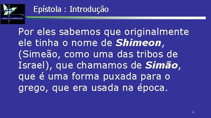 Epístola : Introdução Por eles sabemos que originalmente ele tinha o nome de Shimeon, Epístola : Introdução Por eles sabemos que originalmente ele tinha o nome de Shimeon,