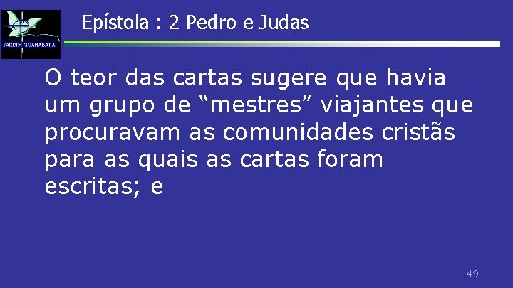 Epístola : 2 Pedro e Judas O teor das cartas sugere que havia um Epístola : 2 Pedro e Judas O teor das cartas sugere que havia um
