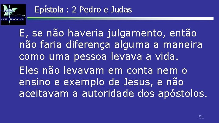Epístola : 2 Pedro e Judas E, se não haveria julgamento, então não faria Epístola : 2 Pedro e Judas E, se não haveria julgamento, então não faria