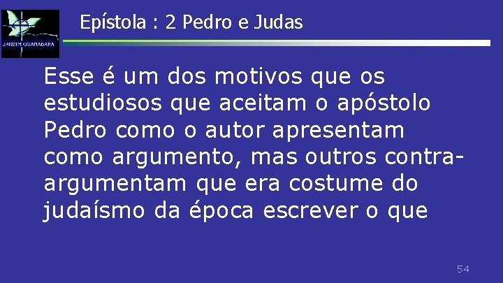 Epístola : 2 Pedro e Judas Esse é um dos motivos que os estudiosos Epístola : 2 Pedro e Judas Esse é um dos motivos que os estudiosos