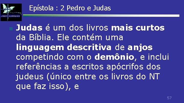 Epístola : 2 Pedro e Judas n Judas é um dos livros mais curtos Epístola : 2 Pedro e Judas n Judas é um dos livros mais curtos