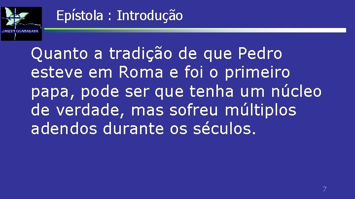 Epístola : Introdução Quanto a tradição de que Pedro esteve em Roma e foi Epístola : Introdução Quanto a tradição de que Pedro esteve em Roma e foi