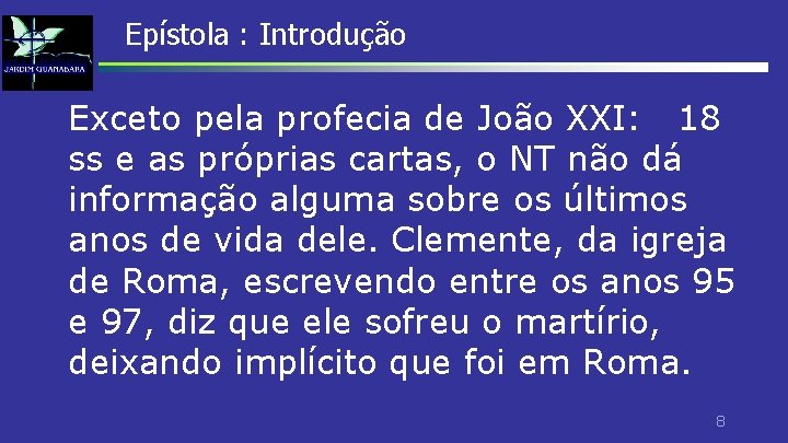 Epístola : Introdução Exceto pela profecia de João XXI: 18 ss e as próprias Epístola : Introdução Exceto pela profecia de João XXI: 18 ss e as próprias