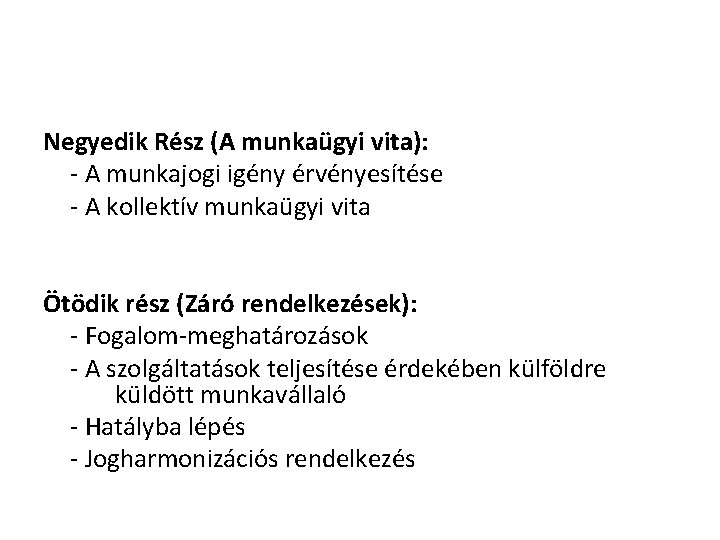 Negyedik Rész (A munkaügyi vita): - A munkajogi igény érvényesítése - A kollektív munkaügyi Negyedik Rész (A munkaügyi vita): - A munkajogi igény érvényesítése - A kollektív munkaügyi