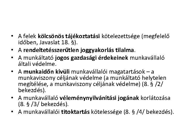 • A felek kölcsönös tájékoztatási kötelezettsége (megfelelő időben, Javaslat 18. §). • A • A felek kölcsönös tájékoztatási kötelezettsége (megfelelő időben, Javaslat 18. §). • A