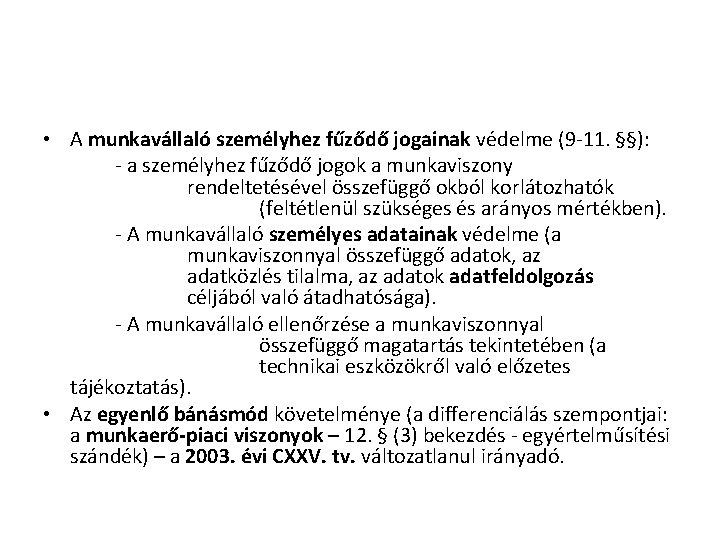 • A munkavállaló személyhez fűződő jogainak védelme (9 -11. §§): - a személyhez • A munkavállaló személyhez fűződő jogainak védelme (9 -11. §§): - a személyhez
