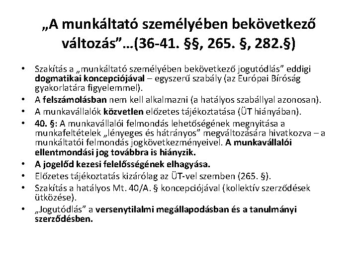 „A munkáltató személyében bekövetkező változás”…(36 -41. §§, 265. §, 282. §) • Szakítás a „A munkáltató személyében bekövetkező változás”…(36 -41. §§, 265. §, 282. §) • Szakítás a