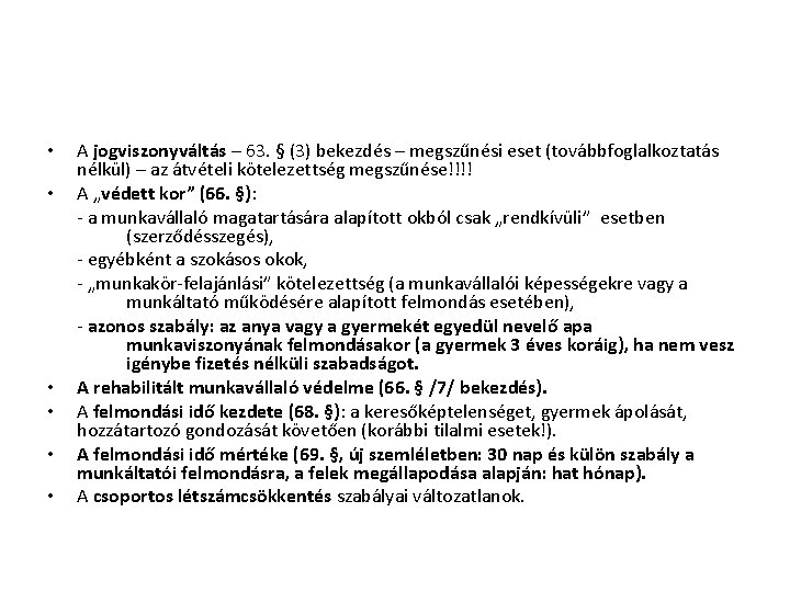 • • • A jogviszonyváltás – 63. § (3) bekezdés – megszűnési eset • • • A jogviszonyváltás – 63. § (3) bekezdés – megszűnési eset