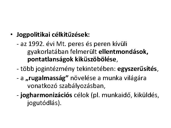 • Jogpolitikai célkitűzések: - az 1992. évi Mt. peres és peren kívüli gyakorlatában • Jogpolitikai célkitűzések: - az 1992. évi Mt. peres és peren kívüli gyakorlatában