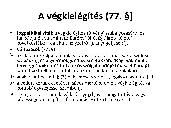 A végkielégítés (77. §) • Jogpolitikai viták a végkielégítés törvényi szabályozásáról és funkciójáról, valamint A végkielégítés (77. §) • Jogpolitikai viták a végkielégítés törvényi szabályozásáról és funkciójáról, valamint