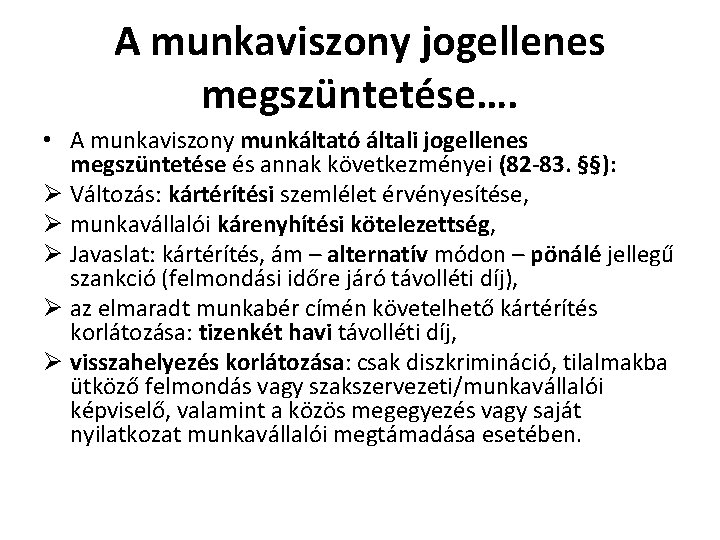 A munkaviszony jogellenes megszüntetése…. • A munkaviszony munkáltató általi jogellenes megszüntetése és annak következményei A munkaviszony jogellenes megszüntetése…. • A munkaviszony munkáltató általi jogellenes megszüntetése és annak következményei