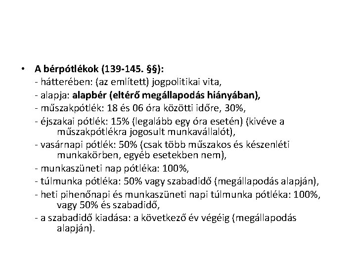 • A bérpótlékok (139 -145. §§): - hátterében: (az említett) jogpolitikai vita, - • A bérpótlékok (139 -145. §§): - hátterében: (az említett) jogpolitikai vita, -