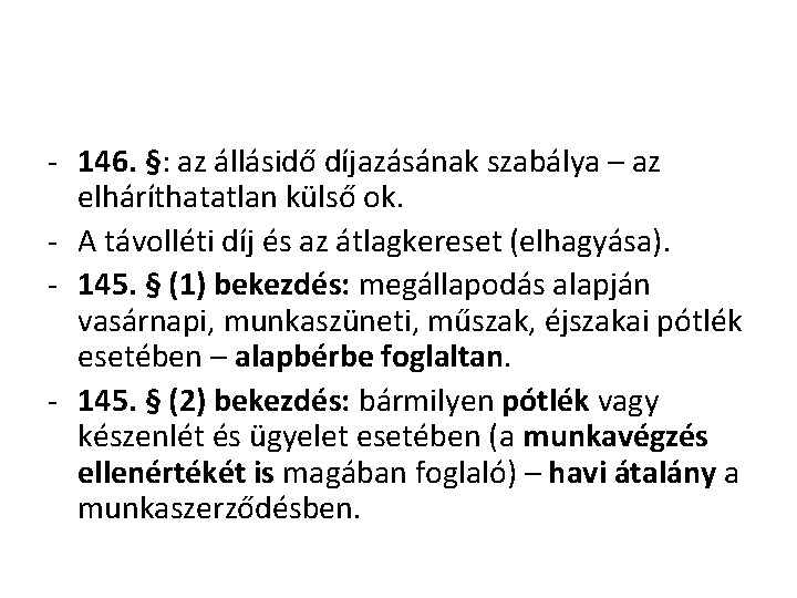 - 146. §: az állásidő díjazásának szabálya – az elháríthatatlan külső ok. - A - 146. §: az állásidő díjazásának szabálya – az elháríthatatlan külső ok. - A