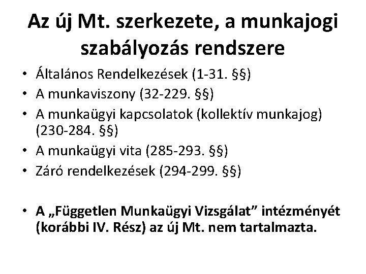 Az új Mt. szerkezete, a munkajogi szabályozás rendszere • Általános Rendelkezések (1 -31. §§) Az új Mt. szerkezete, a munkajogi szabályozás rendszere • Általános Rendelkezések (1 -31. §§)
