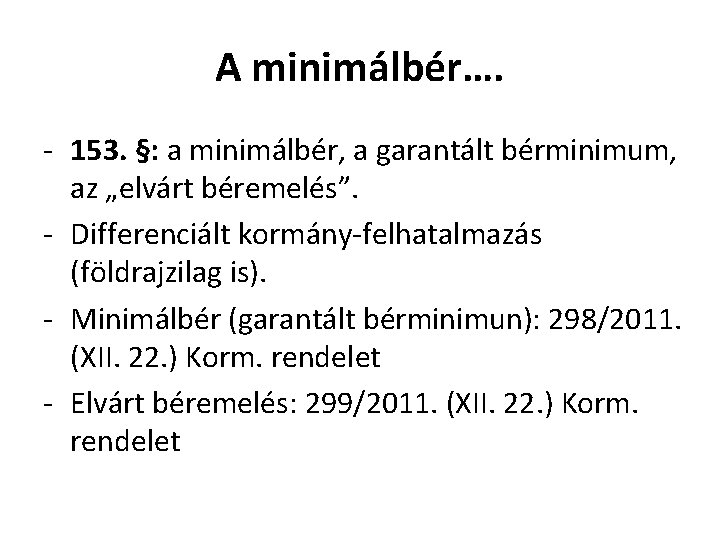A minimálbér…. - 153. §: a minimálbér, a garantált bérminimum, az „elvárt béremelés”. - A minimálbér…. - 153. §: a minimálbér, a garantált bérminimum, az „elvárt béremelés”. -