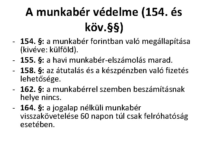 A munkabér védelme (154. és köv. §§) - 154. §: a munkabér forintban való A munkabér védelme (154. és köv. §§) - 154. §: a munkabér forintban való