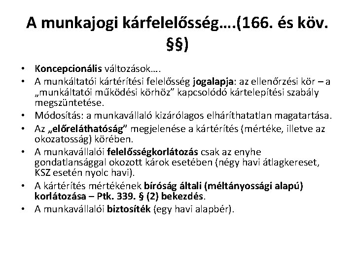 A munkajogi kárfelelősség…. (166. és köv. §§) • Koncepcionális változások…. • A munkáltatói kártérítési A munkajogi kárfelelősség…. (166. és köv. §§) • Koncepcionális változások…. • A munkáltatói kártérítési