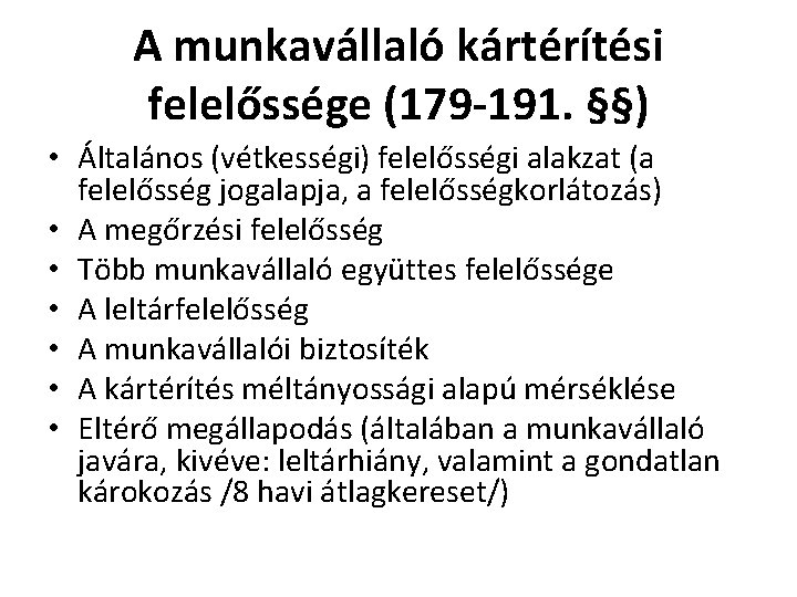 A munkavállaló kártérítési felelőssége (179 -191. §§) • Általános (vétkességi) felelősségi alakzat (a felelősség A munkavállaló kártérítési felelőssége (179 -191. §§) • Általános (vétkességi) felelősségi alakzat (a felelősség