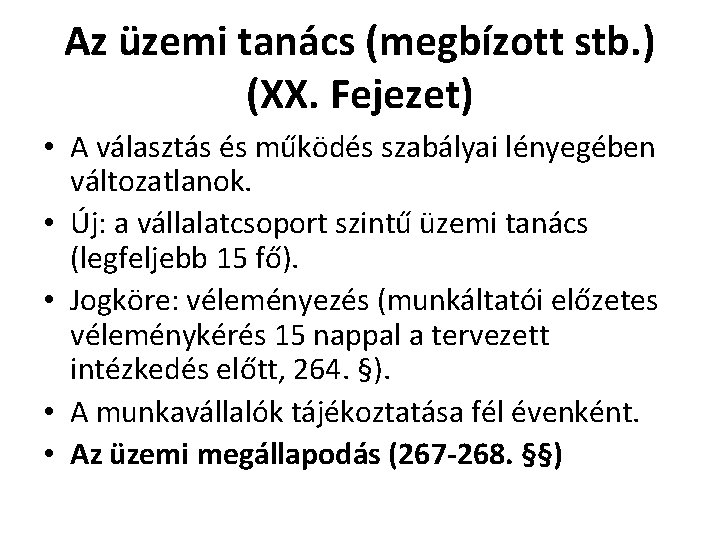 Az üzemi tanács (megbízott stb. ) (XX. Fejezet) • A választás és működés szabályai Az üzemi tanács (megbízott stb. ) (XX. Fejezet) • A választás és működés szabályai