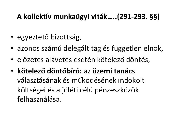 A kollektív munkaügyi viták…. . (291 -293. §§) • • egyeztető bizottság, azonos számú A kollektív munkaügyi viták…. . (291 -293. §§) • • egyeztető bizottság, azonos számú