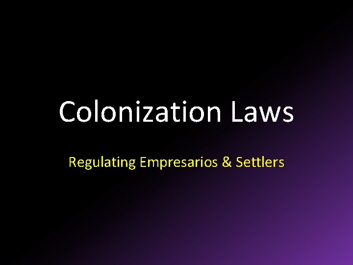 Colonization Laws Regulating Empresarios & Settlers 